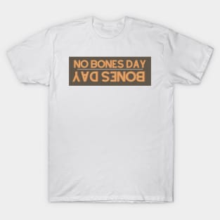 bones day forcast - no bones T-Shirt